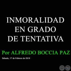 INMORALIDAD EN GRADO DE TENTATIVA - Por ALFREDO BOCCIA PAZ - Sbado, 17 de Febrero de 2018